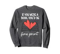 Books Are My Valentine If You were a Book Youd Be Fine Print Sudadera