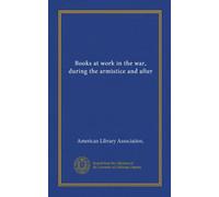 Books at work in the war, during the armistice and after