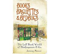 Books, Baguettes and Bedbugs: The Left Bank World of Shakespeare and Co