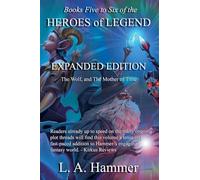 Books Five to Six of the Heroes of Legend: Expanded Edition; The Wolf, and The Mother of Time: 13 (Books of Heroes of Legend Collection)