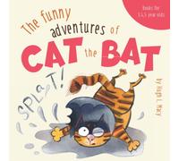 Books for 3,4,5 Year Olds: The Funny Adventures of Cat the Bat: A Hillarious Story About Overcoming Your Weaknesses and Living for Others. Read Aloud, Rhyming Book for Children 3-5.