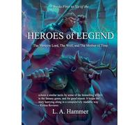 Books Four to Six of the Heroes of Legend: The Vampire Lord, The Wolf, and The Mother of Time: 7 (Books of Heroes of Legend Collection)