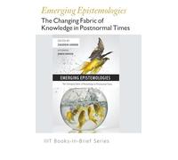 Books-In-Brief:Emerging Epistemologies: The Changing Fabric of Knowledge in Postnormal Times