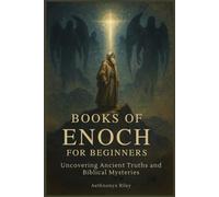 Books of Enoch for Beginners: Uncovering Ancient Truths and Biblical Mysteries