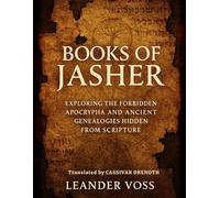 Books Of Jasher: Exploring the Forbidden Apocrypha and Ancient Genealogies Hidden From Scripture Large Print