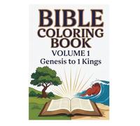 Books of the Bible Coloring Book Volume 1: Genesis to 1 Kings: Memorize Scripture Through Art | 11 Iconic Scenes