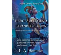 Books One to Five of the Heroes of Legend: Expanded Edition; The Archer, The Princess, The Dragon King, The Vampire Lord, and The Wolf: 9 (Books of Heroes of Legend Collection)
