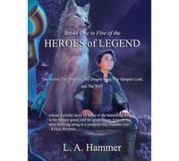 Books One to Five of the Heroes of Legend: The Archer, The Princess, The Dragon King, The Vampire Lord, and The Wolf