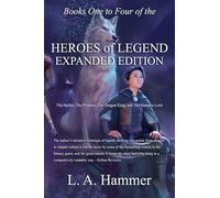 Books One to Four of the Heroes of Legend: Expanded Edition: The Archer, The Princess, The Dragon King, and The Vampire Lord: 10 (Books of Heroes of Legend Collection)