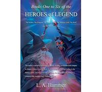 Books One to Six of the Heroes of Legend: The Archer, The Princess, The Dragon King, The Vampire Lord, The Wolf, and The Mother of Time: 2 (Books of Heroes of Legend Collection)