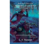 Books One to Three of the Heroes of Legend: The Archer, The Princess, and The Dragon King: 1 (Books of Heroes of Legend Collection)