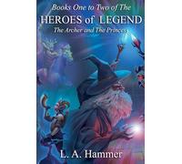 Books One to Two of the Heroes of Legend: The Archer and The Princess: 2 (Heroes of Legend Books)