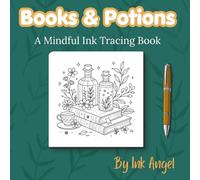 Books & Potions - Ink Tracing Book: 30 Witchy Designs for Relaxation, Mindfulness & Creative Calm (Mindful Ink Tracing)