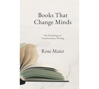 Books that Change Minds: The Psychology of Transformative Writing