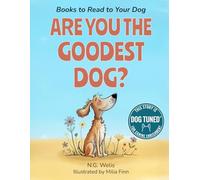 Books to Read to Your Dog - ARE YOU THE GOODEST DOG?: For Better Bonding, Belly Laughs, and Wagging Tails