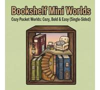 Bookshelf Mini Worlds: Cozy Pocket Worlds: Cozy, Bold & Easy (Single-Sided) (cozy pocket worlds series)