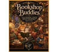 Bookshop Buddies: 60 Cozy Coloring Pages - Animal Pairs in Magical Bookshops, Reading Nooks, Café Corners, and the Best Places Books Are Loved (The Cozy Animal Kingdom Coloring Collection)