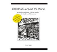 Bookshops Around the World: An Adult Monochrome Coloring Journey for Readers and Wanderers | 8.5x11 Inches | 40 Ready-to-Color Richly-Detailed ... Before-After Previews | Inspirational Gallery