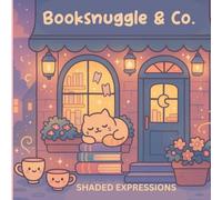 Booksnuggle & Co.: A Magical Bookstore Coloring Adventure of Cozy Nooks, Cat Librarians & Rainy Day Reads