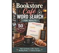 Bookstore Café Word Search for Adults: 50 Cozy Puzzles Filled with Books, Coffee, Pastries, Reading Nooks, and Literary Escapes (Word search books collection)