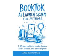 BookTok AI launch system for authors: A 90-day guide to reader hooks, short videos, and sales signals
