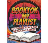 Booktok My Playlist: A Log Book for Booktok reads and their Playlist Matches