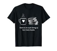 Bookworm No Existe Tal Cosa como demasiados Libros Camiseta