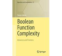 Boolean Function Complexity: Advances and Frontiers: 27 (Algorithms and Combinatorics)