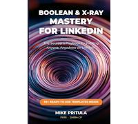 Boolean & X-Ray Mastery for LinkedIn: The Sourcer's Playbook for Finding Anyone, Anywhere on Linkedin