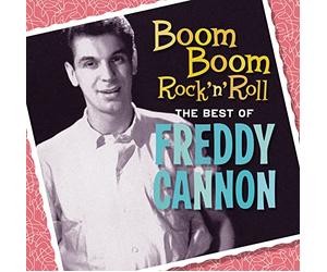 Boom Boom Rock N Roll: The Best of Freddy Cannon