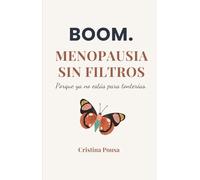 BOOM. Menopausia sin filtros: Porque ya no estás para tonterías.