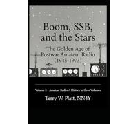 Boom, SSB, and the Stars: The Golden Age of Postwar Amateur Radio (1945-1973) (Ham Radio Books by NN4Y)