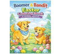 Boomer & Bandit Easter Coloring Book: Cute Easter Dogs, Egg Hunts, Bunnies & Spring Fun - Perfect Easter Basket Gift for Toddlers & Preschoolers (Boomer & Bandit Adventures)