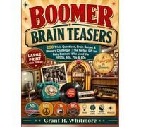Boomer Brain Teasers: 250 Trivia Questions, Brain Games & Memory Challenges | The Perfect Gift for Baby Boomers Who Lived the 1950s, 60s, 70s & 80s