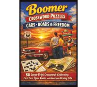 Boomer Crossword Puzzles Cars Roads & Freedom: 50 Large-Print Crosswords Celebrating First Cars, Open Roads, and American Driving Life