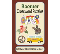 Boomer Crossword Puzzles: Crossword Puzzles for Seniors with Easy to Read Print about Baby Boomers, Seniors and more 6x9 inches, 120 pages 50+ ... for Grandparents, Vacations and Relaxation