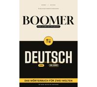 Boomer-Deutsch / Deutsch-Boomer: Das lustige Wörterbuch für zwei Welten - Boomer, Gen Z und der ganz normale Familienwahnsinn