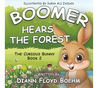 Boomer Hears the Forest (The Curious Bunny)