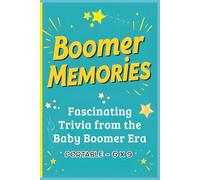 Boomer Memories: Fascinating Trivia from the Baby Boomer Era 6 x 9: A Portable Collection of Baby Boomer Trivia, Fun Facts, Questions & Answers, and ... from the 1950s-1970s (All Things Seniors)