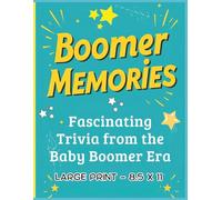Boomer Memories: Fascinating Trivia from the Baby Boomer Era: A Nostalgic Collection of Trivia, Fun Facts, Questions & Answers and Unique "Did You Know" Gems From This Great Era. (All Things Seniors)