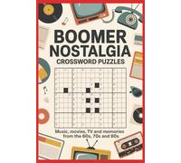 Boomer Nostalgia Crossword Puzzle Book: Classic Memories & Retro Fun for Baby Boomers: Retro 60s, 70s & 80s Trivia Crosswords Featuring Classic TV, ... Pop Culture & Memory Lane Fun for Seniors