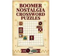 Boomer Nostalgia Crossword Puzzles: 60 Fun Large Print Crossword Puzzles Celebrating the 1950s-1990s for Baby Boomers & Seniors