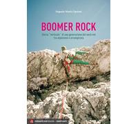 Boomer rock. Storia «verticale» di una generazione del nord-est fra alpinismo e arrampicata (I rampicanti)