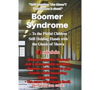 Boomer Syndrome: To the Pitiful Children Still Holding Hands with the Ghosts of Showa