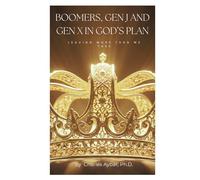 Boomers, Gen J and Gen X in God's Plan