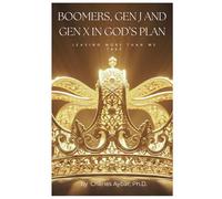 Boomers, Gen J and Gen X in God's Plan