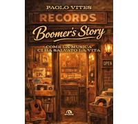 Boomer's story. Come la musica ci ha salvato la vita