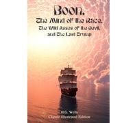 Boon, The Mind of the Race, The Wild Asses of the Devil, and The Last Trump: Classic Illustrated Edition