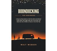 Boondocking for Beginners: A Step-by-Step System to Find Free BLM and National Forest Sites, Stay Legal Under the 14-Day Rule, and Never Run Out of Water or Power on Your First Trip (Outdoor Guides)
