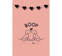 Boop Notebook: Cute and Silly Valentine Day Notebook/ Journal/ Diary. Unique gift for your husband/ wife/ partner. Dog Mom